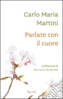 Parlate con il cuore libro di Martini Carlo M.