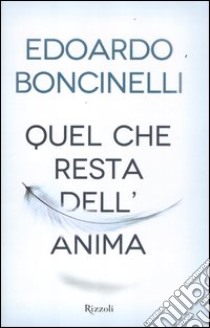 Quel che resta dell'anima libro di Boncinelli Edoardo