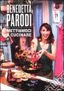 Mettiamoci a cucinare libro di Parodi Benedetta