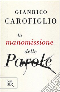 La manomissione delle parole libro di Carofiglio Gianrico; Losacco M. (cur.)