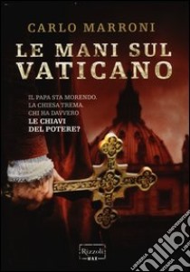 Le mani sul Vaticano libro di Marroni Carlo