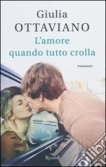 L'amore quando tutto crolla libro di Ottaviano Giulia