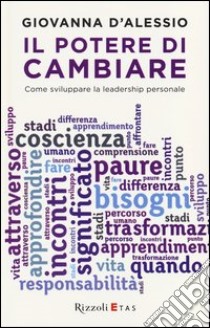 Il potere di cambiare. Come sviluppare la leadership personale libro di D'Alessio Giovanna