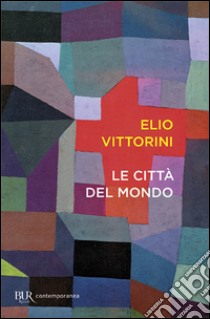 Le città del mondo libro di Vittorini Elio; Lupo G. (cur.)