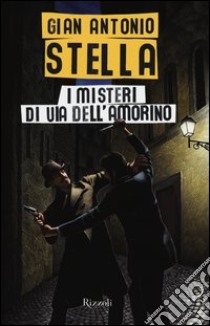 I Misteri di via dell'Amorino libro di Stella G. Antonio