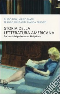 Storia della letteratura americana. Dai canti dei pellerossa a Philip Roth libro