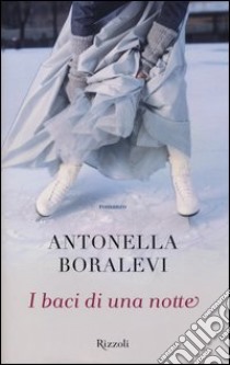 I baci di una notte libro di Boralevi Antonella