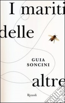 I mariti delle altre libro di Soncini Guia