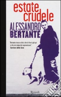 Estate crudele libro di Bertante Alessandro