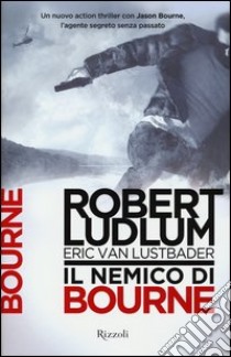 Il nemico di Bourne libro di Ludlum Robert; Van Lustbader Eric