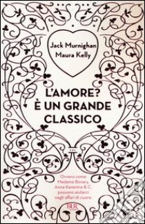 L'amore? E un grande classico libro di Kelly Maura; Murnighan Jack