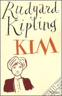 Kim. Ediz. integrale libro di Kipling Rudyard