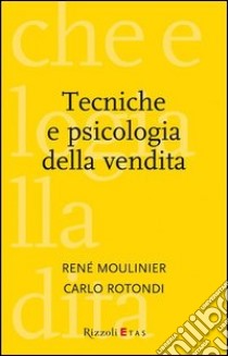 Tecniche e psicologia della vendita libro di Moulinier René - Rotondi Carlo