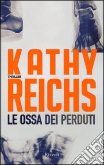 Le ossa dei perduti libro di Reichs Kathy