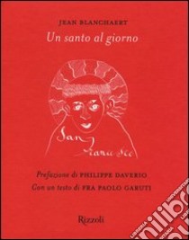 Un santo al giorno. Ediz. illustrata libro di Blanchaert Jean