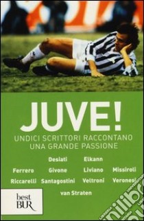 Juve! Undici scrittori raccontano una grande passione libro di Van Straten G. (cur.)