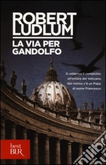 La via per Gandolfo libro di Ludlum Robert