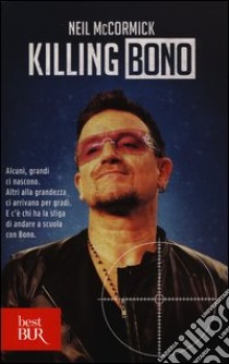 Killing Bono libro di McCormick Neil