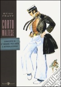 Corto Maltese. Concerto in ó minore per arpa e nitroglicerina libro di Pratt Hugo