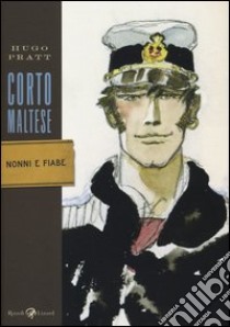 Corto Maltese. Nonni e fiabe libro di Pratt Hugo