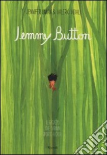 Jemmy Button. Il ragazzo che Darwin riportò a casa.... Ediz. illustrata libro di Barzelay Alix; Uman Jennifer; Vidali Valerio