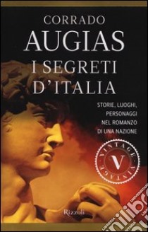 I segreti d'Italia. Storie, luoghi, personaggi nel romanzo di una nazione libro di Augias Corrado