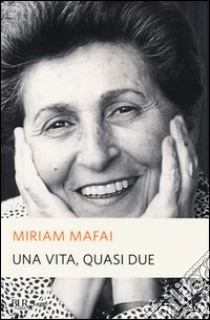 Una vita, quasi due libro di Mafai Miriam