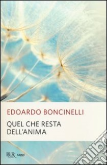 Quel che resta dell'anima libro di Boncinelli Edoardo