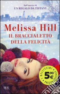 Il braccialetto della felicità libro di Hill Melissa