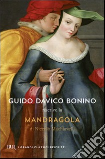 Mandragola. Testo originale a fronte libro di Machiavelli Niccolò; Davico Bonino G. (cur.)