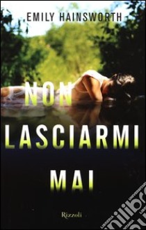 Non lasciarmi mai libro di Hainsworth Emily