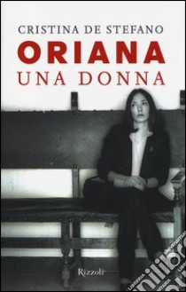 Oriana. Una donna libro di De Stefano Cristina