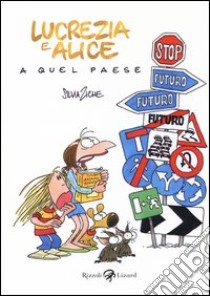 Lucrezia e Alice a quel Paese libro di Ziche Silvia