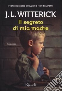 Il segreto di mia madre libro di Witterick J. L.