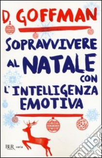 Sopravvivere al Natale con l'intelligenza emotiva libro di Goffman D.