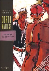 Corto Maltese. La laguna dei bei sogni libro di Pratt Hugo