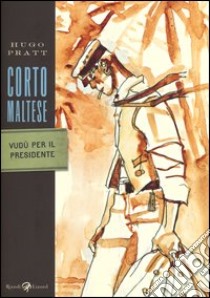 Corto Maltese. Vudù per il presidente libro di Pratt Hugo