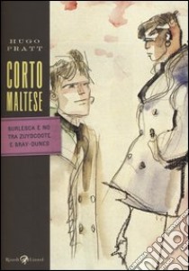 Corto Maltese. Burlesca e no tra Zuydcoote e Bray-Dunes libro di Pratt Hugo