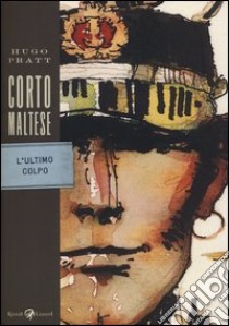 Corto Maltese. L'ultimo colpo libro di Pratt Hugo