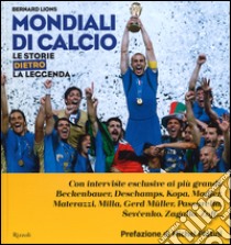 Mondiali di calcio. Le storie dietro la leggenda libro di Lions Bernard