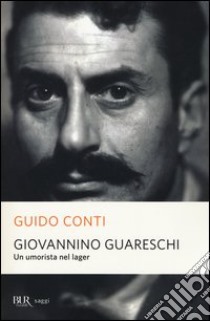 Giovannino Guareschi. Un umorista nel lager libro di Conti Guido