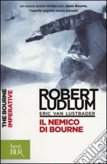 Il Nemico di Bourne libro di Ludlum Robert; Van Lustbader Eric