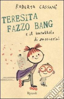 Teresita Fazzo Bang e il barattolo di moscerini libro di Cassani Roberta