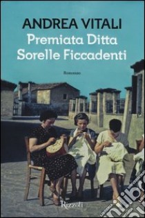 Premiata Ditta Sorelle Ficcadenti libro di Vitali Andrea