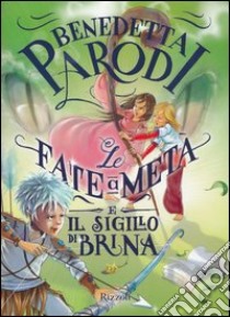 Le fate a metà e il sigillo di Brina libro di Parodi Benedetta