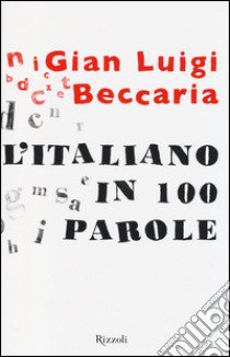 L'italiano in 100 parole libro di Beccaria G. Luigi