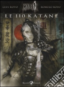 Le 110 katane. Malefic time. Vol. 2 libro di Royo Luis; Royo Romulo