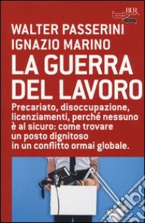 La guerra del lavoro libro di Passerini Walter; Marino Ignazio