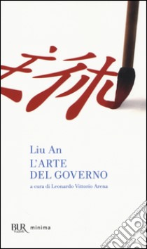 L'arte del governo libro di Liu An; Arena L. V. (cur.)