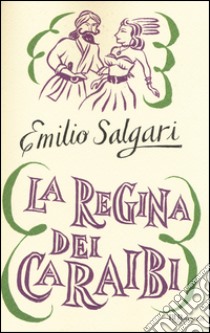 La regina dei Caraibi. Ediz. integrale libro di Salgari Emilio